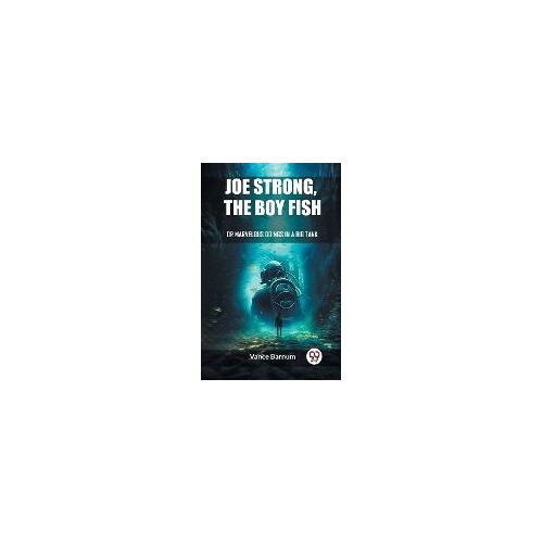 Joe Strong, The Boy Fish Or Marvelous Doings In A Big Tank