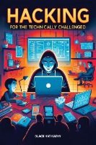 Hacking For The Technically Challenged