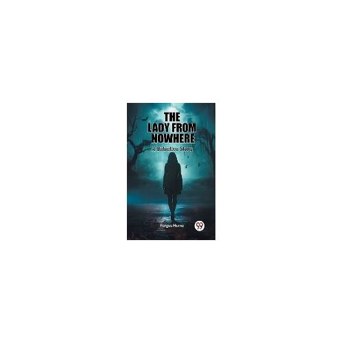 The Lady From Nowhere A Detective Story