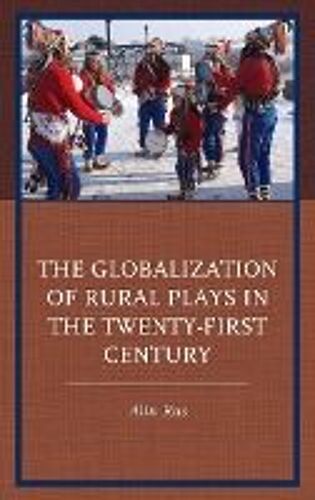 Globalization Of Rural Plays In The Twenty-First Century