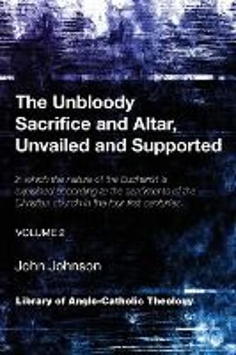 The Unbloody Sacrifice And Altar, Unvailed And Supported