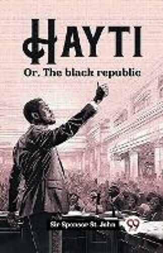 Hayti Or, The Black Republic