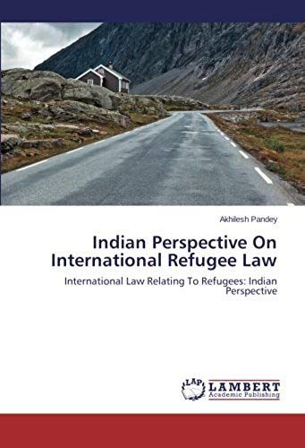 Indian Perspective On International Refugee Law