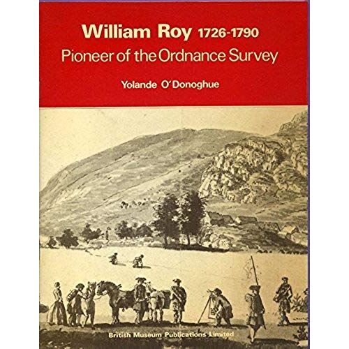 William Roy, 1726-90: Pioneer Of The Ordnance Survey