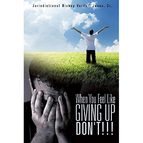 When You Feel Like Giving Up Don't!!!