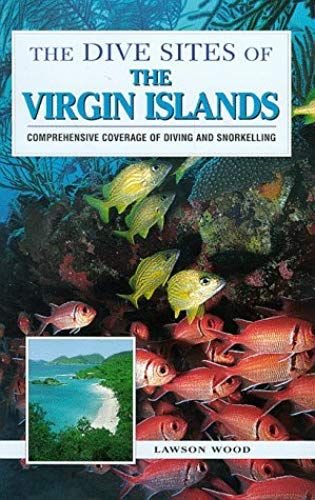 The Dive Sites Of The Virgin Islands : Comprehensive Coverage Of Diving & Snorkelling (Dive Sites Of Ser.)
