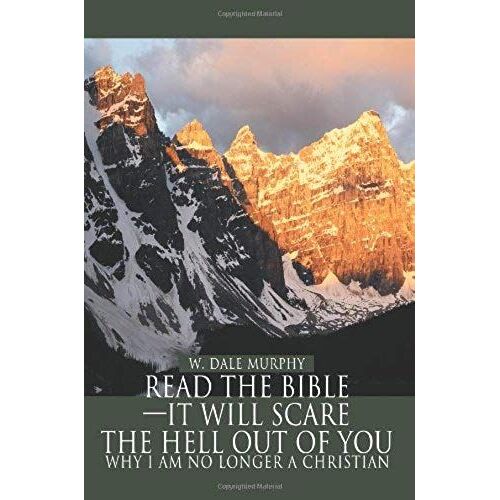 Read The Bible--It Will Scare The Hell Out Of You