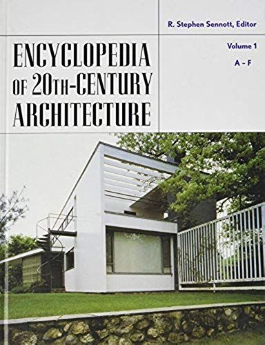 Encyclopedia Of 20th Century Architecture: Volume 1, A-F