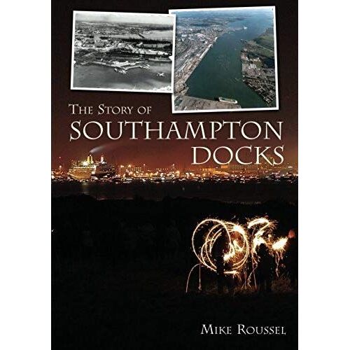 Roussel, M: Story Of Southampton Docks