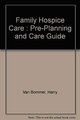 Family Hospice Care : Pre-Planning And Care Guide