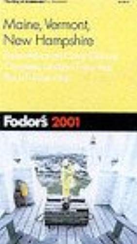 Fodor's Maine, Vermont, And New Hampshire 2001: Completely Updated Every Year, Smart Travel Tips From A To Z, Pull-Out Color Map (Fodor's Gold Guides)