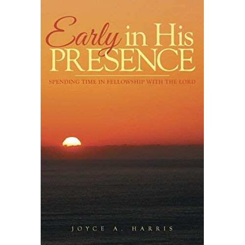 Early In His Presence