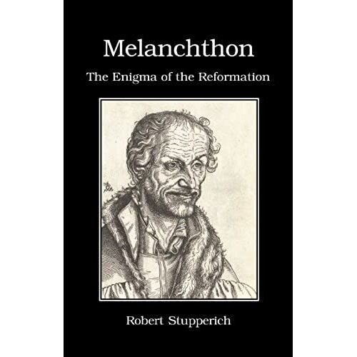 Melanchthon: The Enigma Of The Reformation