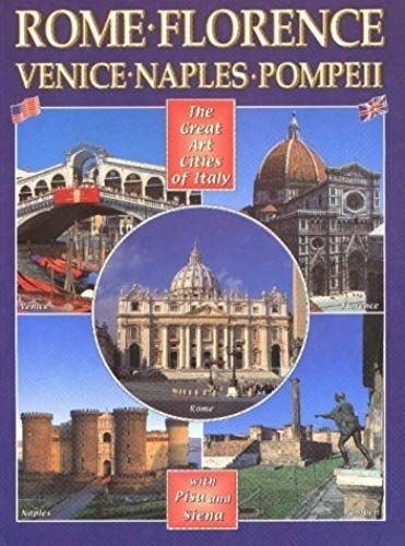 The Great Art Cities Of Italy: Rome, Florence, Venice, Naples & Pompeii
