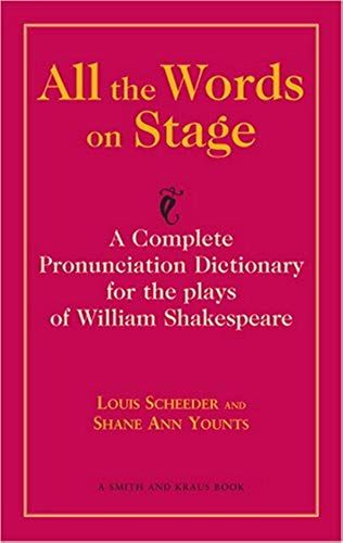 All The Words On Stage: Ahe Complete Pronunciation Dictionary For The Plays Of William Shakespeare (Career Development Series)
