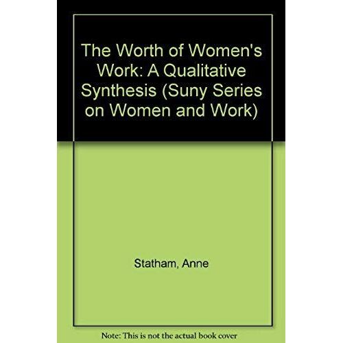 The Worth Of Women's Work: A Qualitative Synthesis (Suny Series On Women And Work)