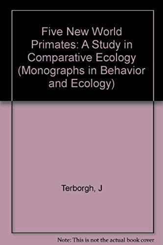 Five New World Primates: A Study In Comparative Ecology (Princeton Legacy Library)