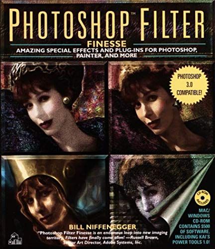 Photoshop Filter Finesse:: Amazing Special Effects And Plug-Ins For Photoshop, Painter   Cd-Rom