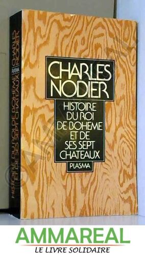 Histoire Du Roi De Bohême Et De Ses Sept Châteaux