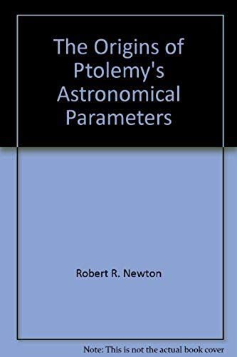 The Origins Of Ptolemy's Astronomical Parameters (Technical Publication / Center For Archaeoastronomy)