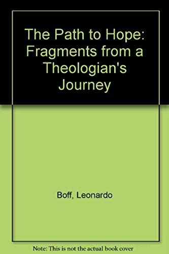 The Path To Hope: Fragments From A Theologian's Journey