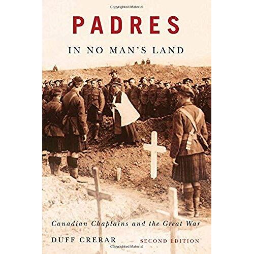 Padres In No Man's Land: Canadian Chaplains And The Great War, Second Edition Volume 2