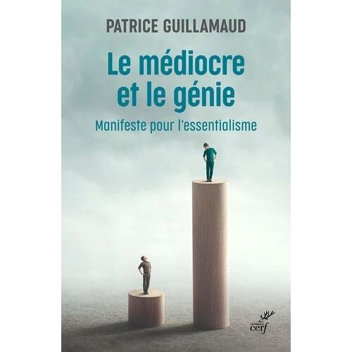 Le Médiocre Et Le Génie - Manifeste Pour L'essentialisme