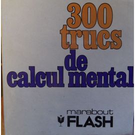 300 Trucs De Calcul Mental - Pour Développer L'esprit Mathématique