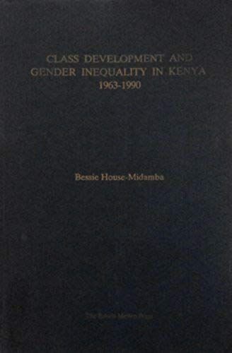 Class Development And Gender Inequality In Kenya, 1963-1990 (African Studies)