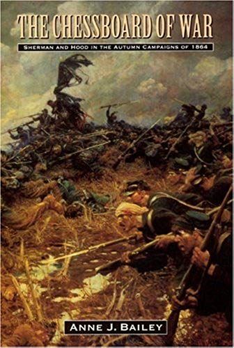 The Chessboard Of War: Sherman And Hood In The Autumn Campaigns Of 1864 (Great Campaigns Of The Civil War)