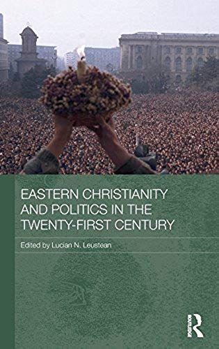 Eastern Christianity And Politics In The Twenty-First Century