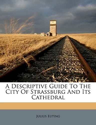A Descriptive Guide To The City Of Strassburg And Its Cathedral
