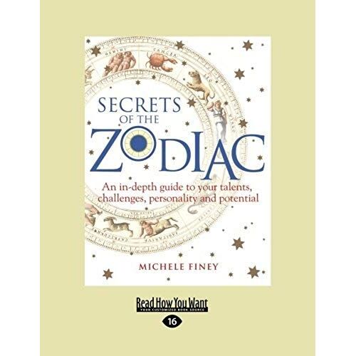Secrets Of The Zodiac: An In-Depth Guide To Your Talents, Challenges, Personality And Potential