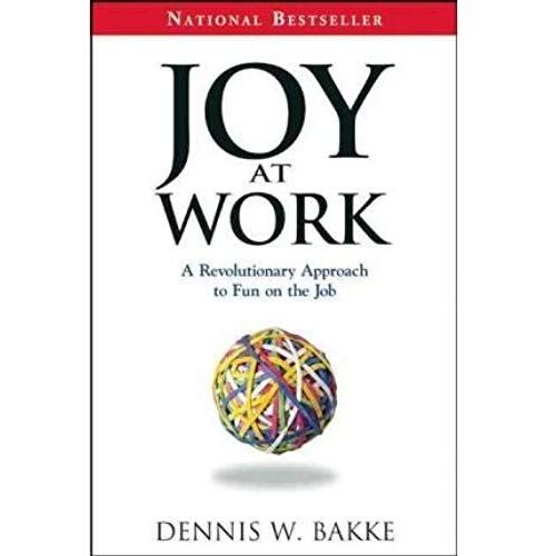 Joy At Work: A Revolutionary Approach To Fun On The Job (Paperback) - Common