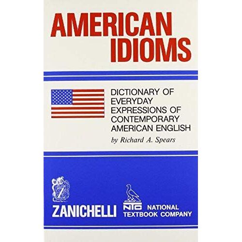 American Idioms. Dictionary Of Everyday Expressions Of Contemporary American English
