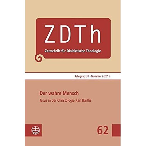 Der Wahre Mensch. Jesus Von Nazareth In Der Christologie Karl Barths