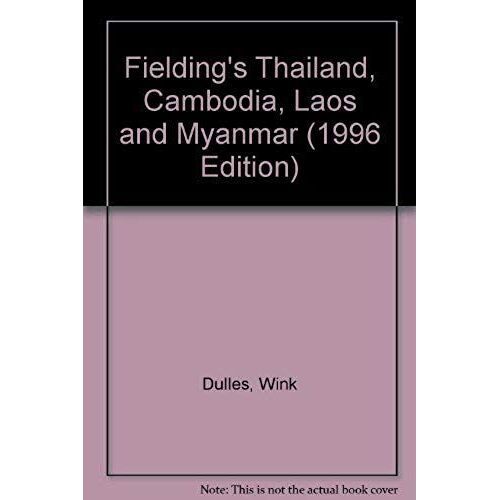 Fielding's Thailand, Cambodia, Laos & Myanmar: Cambodia, Laos & Myanmar (1996 Edition)