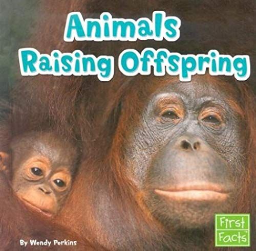 Animals Raising Offspring (Learn About Animal Behavior)