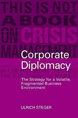 Corporate Diplomacy: The Strategy For A Volatile, Fragmented Business Environment