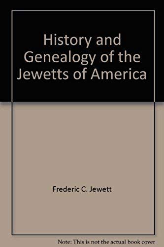 History And Genealogy Of The Jewetts Of America