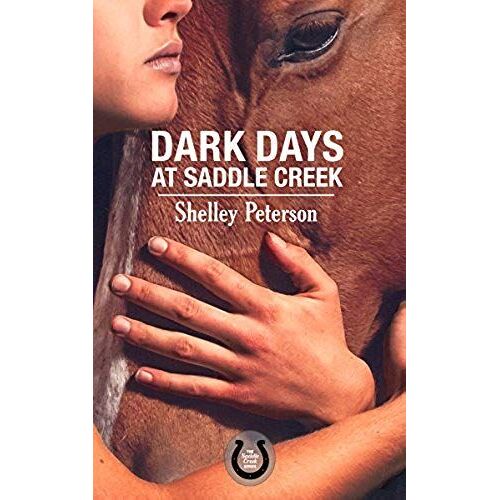 Dark Days At Saddle Creek: The Saddle Creek Series