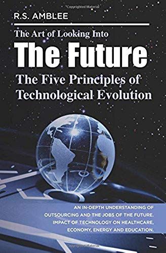 The Art Of Looking Into The Future: The Five Principles Of Technological Evolution