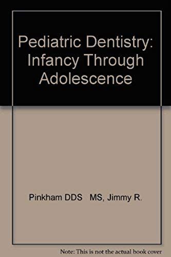 Pediatric Dentistry: Infancy Through Adolescence (Saunders Core Textbook In Dentistry)