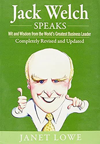 Jack Welch Speaks: Wit And Wisdom From The World's Greatest Business Leader