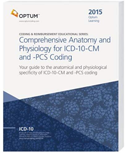 Comprehensive Anatomy And Physiology For Icd-10-Cm & Pcs Coding 2015