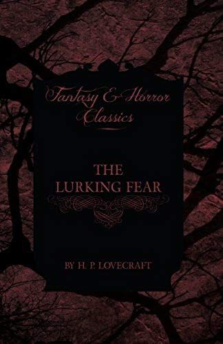 The Lurking Fear (Fantasy And Horror Classics) ; With A Dedication By George Henry Weiss