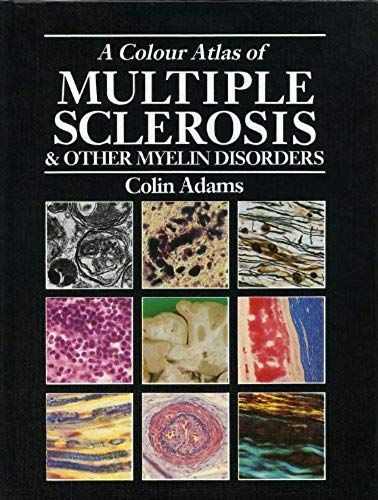 A Colour Atlas Of Multiple Sclerosis And Disorders Of Myelin