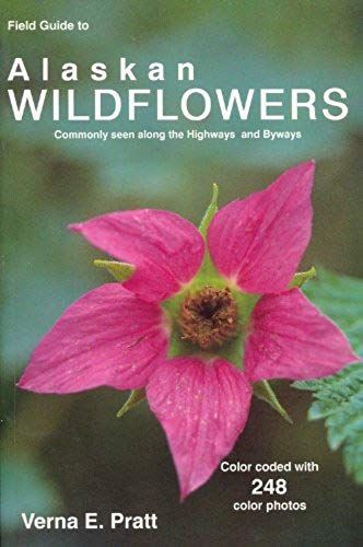 Field Guide To Alaskan Wildflowers: Commonly Seen Along Highways And Byways