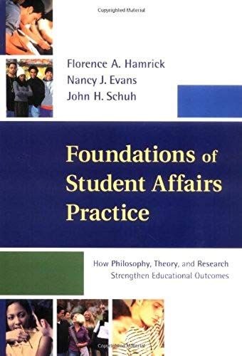 Foundations Of Student Affairs Practice: How Philosophy, Theory, And Research Strengthen Educational Outcomes (Jossey-Bass Higher And Adult Education Series)