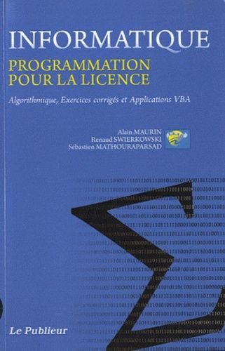 Informatique, Programmation Pour La Licence - Algorithmique, Exercices Corrigés Et Applications Vba